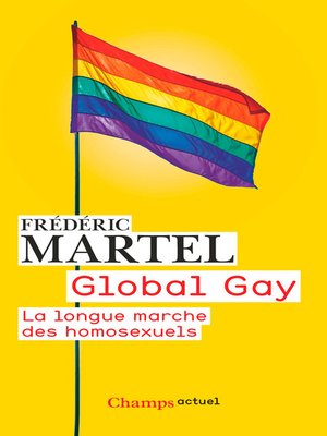 cover image of Global Gay. La longue marche des homosexuels